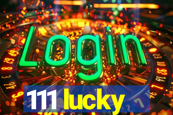 111 lucky